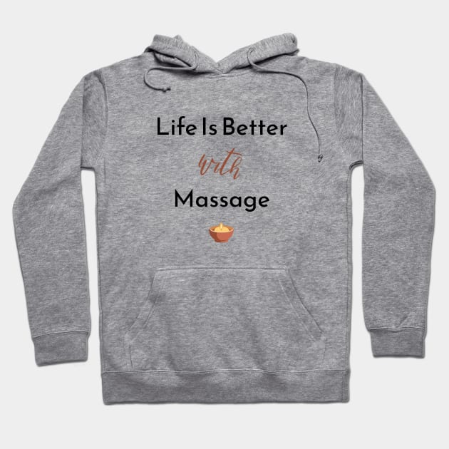 Life Is Better With Massage Hoodie by Yourfavshop600